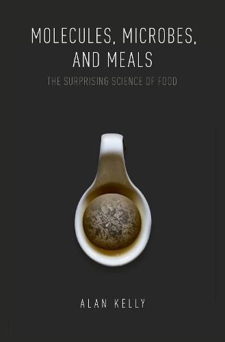 Cover image for Molecules, Microbes, and Meals: The Surprising Science of Food
