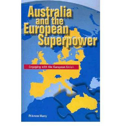 Cover image for Australia and the European Superpower: Engaging with the European Union