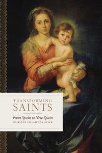 Cover image for Transforming Saints: From Spain to New Spain