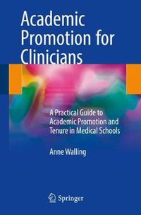 Cover image for Academic Promotion for Clinicians: A Practical Guide to Academic Promotion and Tenure in Medical Schools