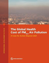 Cover image for The Global Health Cost of PM2.5 Air Pollution: A Case for Action Beyond 2021