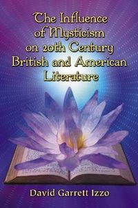 Cover image for The Influence of Mysticism on 20th Century British and American Literature