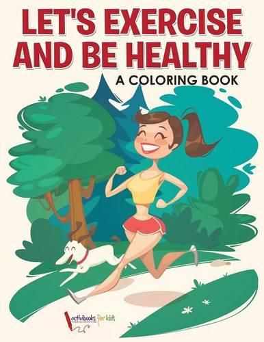 Cover image for Let's Exercise and Be Healthy: A Coloring Book