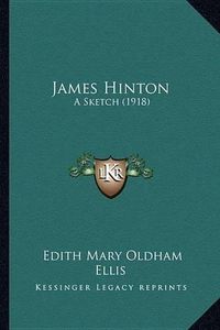 Cover image for James Hinton James Hinton: A Sketch (1918) a Sketch (1918)