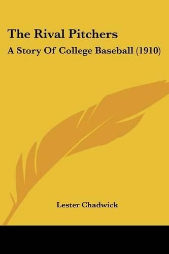 Cover image for The Rival Pitchers: A Story of College Baseball (1910)