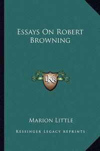 Cover image for Essays on Robert Browning