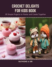 Cover image for Crochet Delights for Kids Book