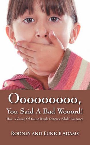 Cover image for Ooooooooo, You Said a Bad Wooord!: How a Group of Young People Outgrew 'Adult' Language