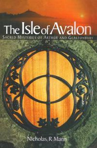 Cover image for The Isle of Avalon: Sacred Mysteries of Arthur and Glastonbury Tor