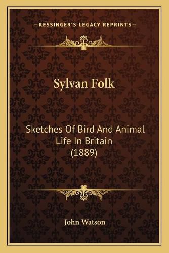 Cover image for Sylvan Folk: Sketches of Bird and Animal Life in Britain (1889)