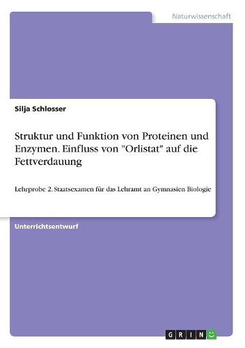 Cover image for Struktur und Funktion von Proteinen und Enzymen. Einfluss von "Orlistat" auf die Fettverdauung