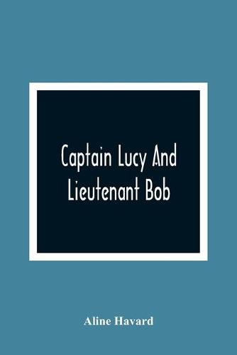 Captain Lucy And Lieutenant Bob