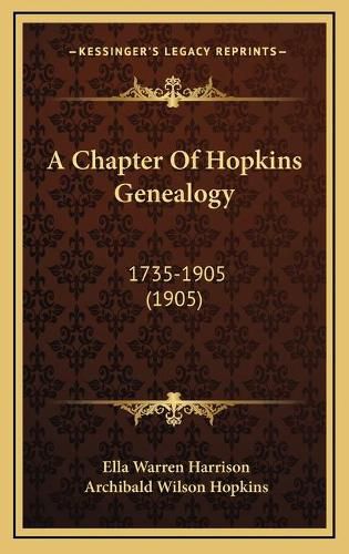 Cover image for A Chapter of Hopkins Genealogy: 1735-1905 (1905)