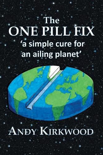 Cover image for The One Pill Fix: A Simple Cure for an Ailing Planet