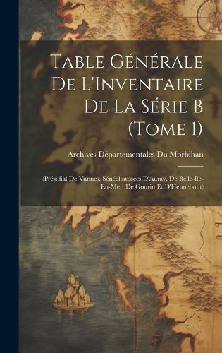 Cover image for Table Generale De L'Inventaire De La Serie B (Tome 1)