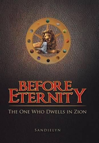 Cover image for Before Eternity: The One Who Dwells in Zion