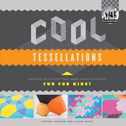 Cover image for Cool Tessellations: Creative Activities That Make Math & Science Fun for Kids!: Creative Activities That Make Math & Science Fun for Kids!