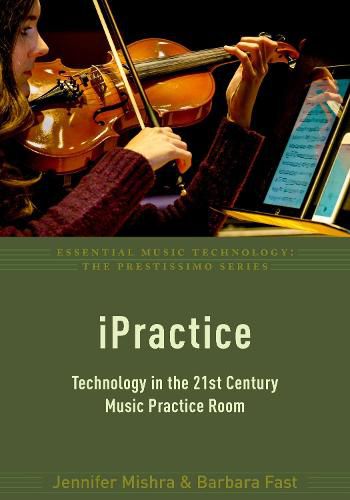 Cover image for iPractice: Technology in the 21st Century Music Practice Room