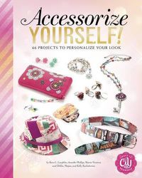 Cover image for Accessorize Yourself!: 66 Projects to Personalize Your Look