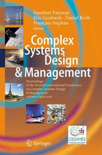 Cover image for Complex Systems Design & Management: Proceedings of the Seventh International Conference on Complex Systems Design & Management, CSD&M Paris 2016