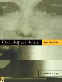 Cover image for Work, Self and Society: After industrialism