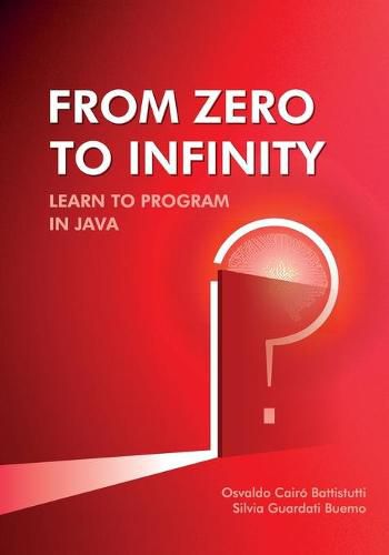 From Zero to Infinity. Learn to Program in Java