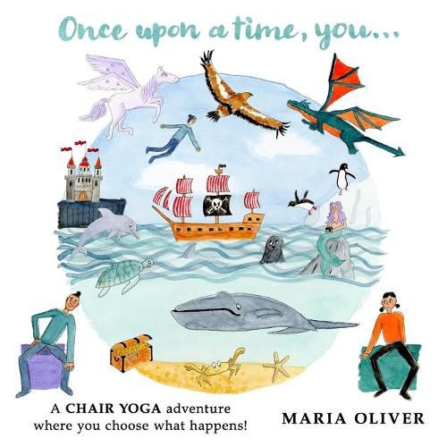 Cover image for Once Upon a Time, You...: A Chair Yoga adventure where you choose what happens!