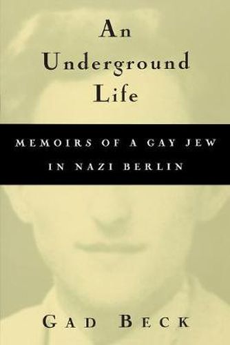 Cover image for An Underground Life: Memoirs of a Gay Jew in Nazi Berlin