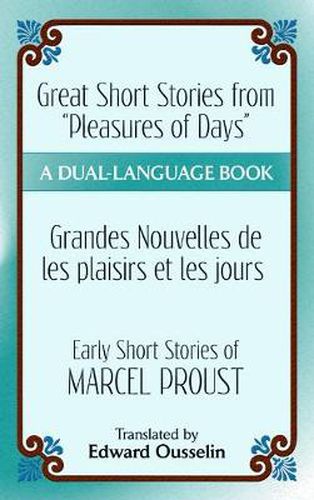 Cover image for Great Short Stories from  Pleasures of Days / Les plaisirs et les jours: Early Short Stories of Marcel Proust: A Dual-Language Book