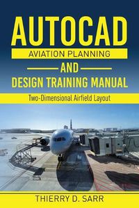 Cover image for AutoCAD Aviation Planning and Design Training Manual