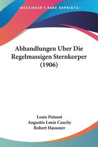 Cover image for Abhandlungen Uber Die Regelmassigen Sternkorper (1906)