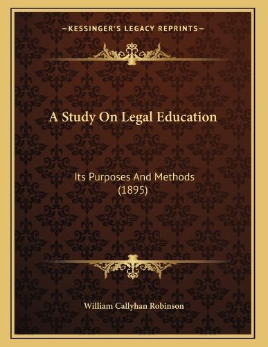 Cover image for A Study on Legal Education: Its Purposes and Methods (1895)