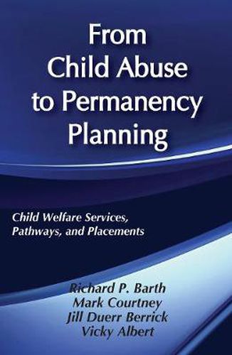 From Child Abuse to Permanency Planning: Child Welfare Service Pathways and Placements