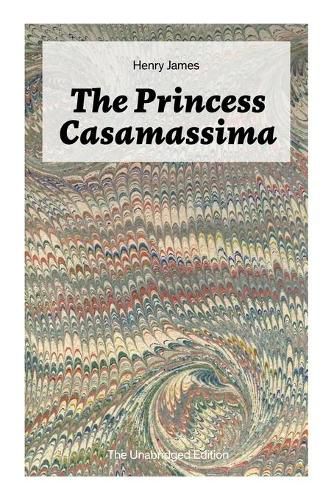 Cover image for The Princess Casamassima (The Unabridged Edition): A Political Thriller