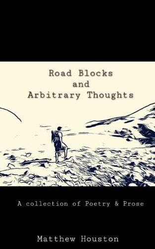 Cover image for Road Blocks and Arbitrary Thoughts