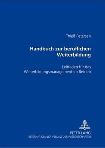 Cover image for Handbuch Zur Beruflichen Weiterbildung: Leitfaden Fuer Das Weiterbildungsmanagement Im Betrieb