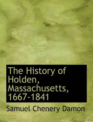 Cover image for The History of Holden, Massachusetts, 1667-1841