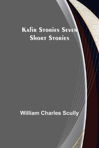 Cover image for Kafir Stories Seven Short Stories