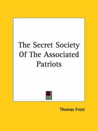 Cover image for The Secret Society of the Associated Patriots