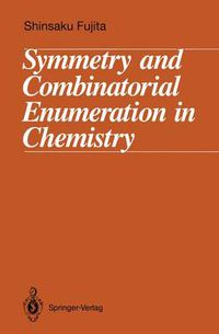 Cover image for Symmetry and Combinatorial Enumeration in Chemistry