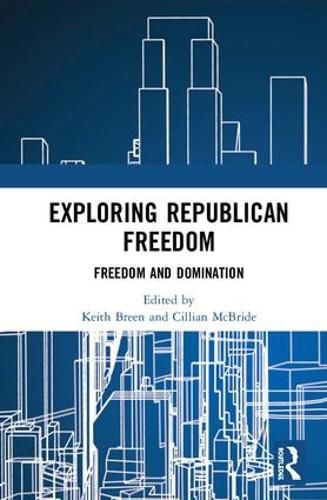 Cover image for Exploring Republican Freedom: Freedom and Domination