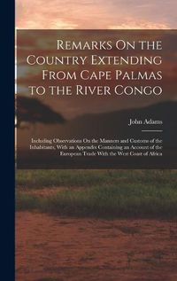 Cover image for Remarks On the Country Extending From Cape Palmas to the River Congo