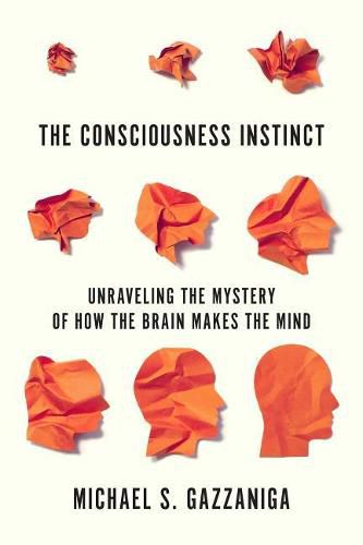 Cover image for The Consciousness Instinct: Unraveling the Mystery of How the Brain Makes the Mind