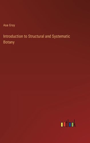 Cover image for Introduction to Structural and Systematic Botany