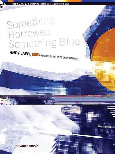 Cover image for Something Borrowed Something Blue: Principles of Jazz Composition