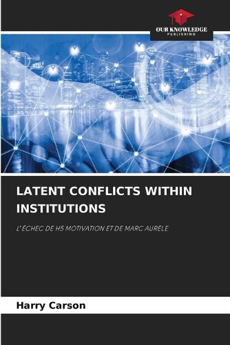 Cover image for Latent Conflicts Within Institutions
