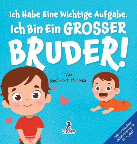 Cover image for Ich Habe Eine Wichtige Aufgabe. Ich Bin Ein Grosser Bruder!