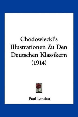 Cover image for Chodowiecki's Illustrationen Zu Den Deutschen Klassikern (1914)