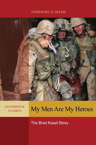 Cover image for My Men Are My Heroes: The Brad Kasal Story