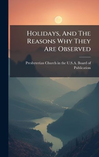 Cover image for Holidays, And The Reasons Why They Are Observed